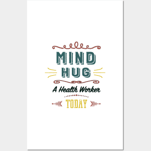 Mind Hug A Health Worker Today Posters and Art